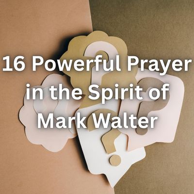 16 Powerful Prayer in the Spirit of Mark Walter