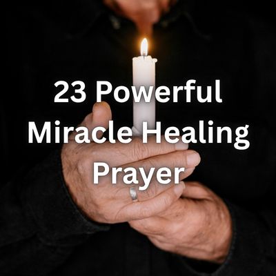 23 Powerful Miracle Healing Prayer