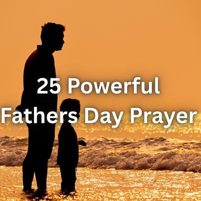 25 Powerful Fathers Day Prayer