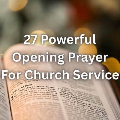 27 Powerful Opening Prayer For Church Service