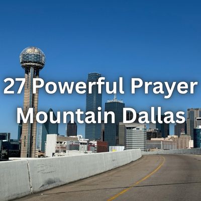 27 Powerful Prayer Mountain Dallas