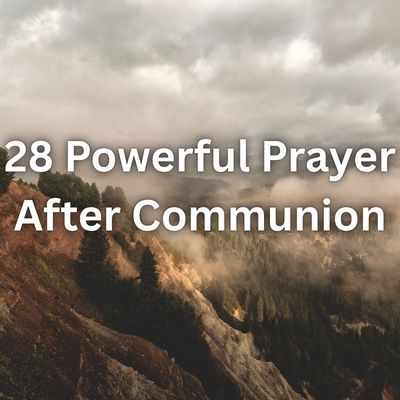 28 Powerful Prayer After Communion
