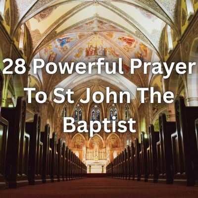 28 Powerful Prayer To St John The Baptist