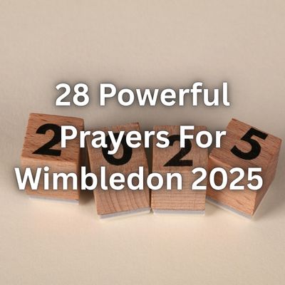 28 Powerful Prayers For Wimbledon 2025