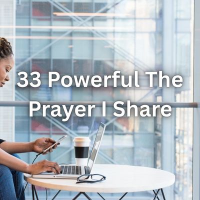 33 Powerful The Prayer I Share