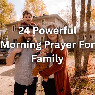 24 Powerful Morning Prayer For Family