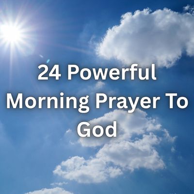 24 Powerful Morning Prayer To God