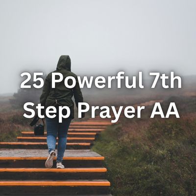 25 Powerful 7th Step Prayer AA