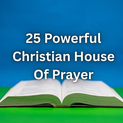 25 Powerful Christian House Of Prayer
