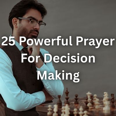 25 Powerful Prayer For Decision Making