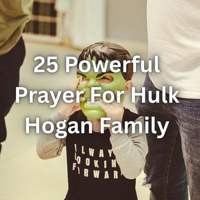 25 Powerful Prayer For Hulk Hogan Family