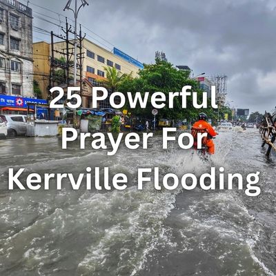 25 Powerful Prayer For Kerrville Flooding