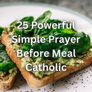 25 Powerful Simple Prayer Before Meal Catholic