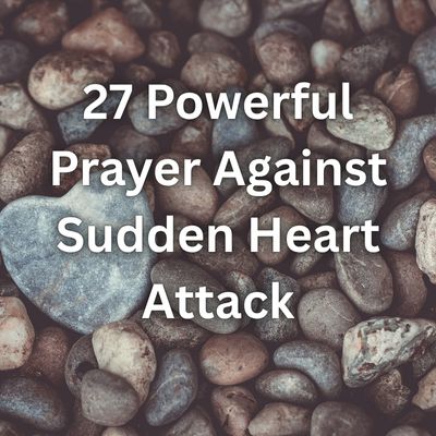 27 Powerful Prayer Against Sudden Heart Attack