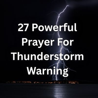 27 Powerful Prayer For Thunderstorm Warning