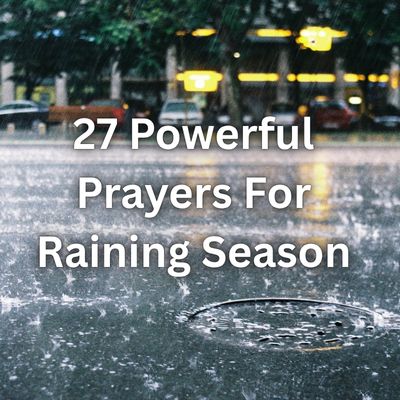 27 Powerful Prayers For Raining Season