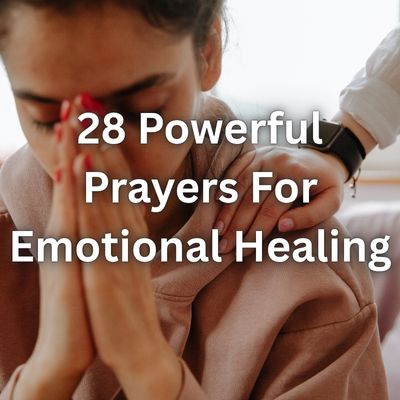 28 Powerful Prayers For Emotional Healing