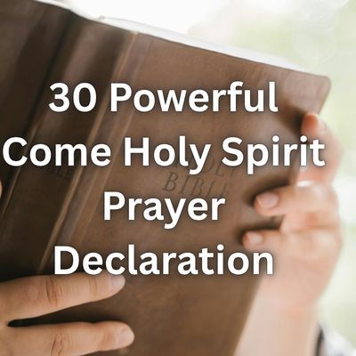 30 Powerful Come Holy Spirit Prayer Declaration