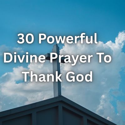 30 Powerful Divine Prayer To Thank God