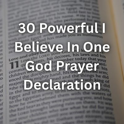 30 Powerful I Believe In One God Prayer Declaration