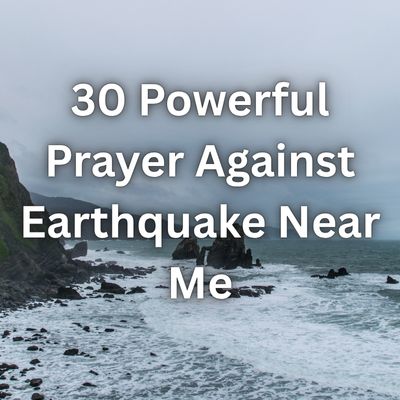 30 Powerful Prayer Against Earthquake Near Me