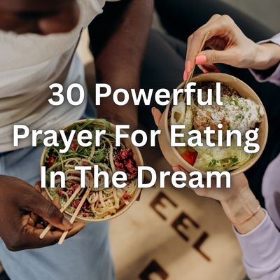 30 Powerful Prayer For Eating In The Dream