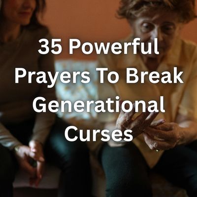 35 Powerful Prayers To Break Generational Curses