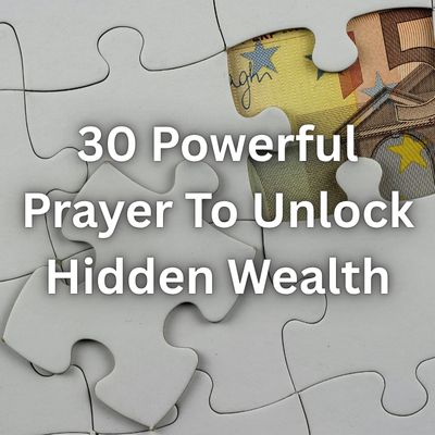 30 Powerful Prayer To Unlock Hidden Wealth