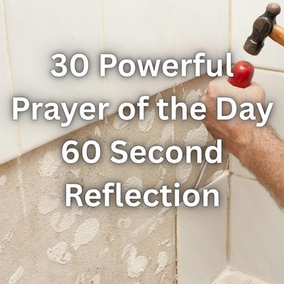 30 Powerful Prayer of the Day 60 Second Reflection